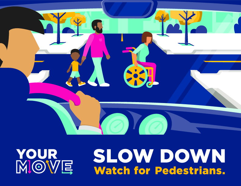  Slow down. Watch for pedestrians.