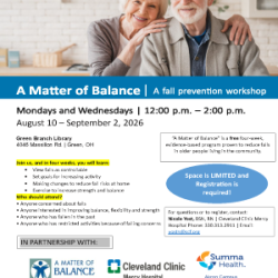 Flyer promoting A Matter of Balance fall prevention workshop. Mondays and Wednesday August 10th through September 2nd from 12-2pm. To learn more or register call 330-313-2911